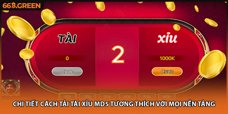 Chi tiết cách tải tài xỉu MD5 tương thích với mọi nền tảng