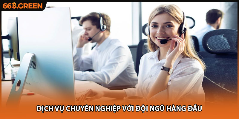 Dịch vụ chuyên nghiệp với đội ngũ hàng đầu