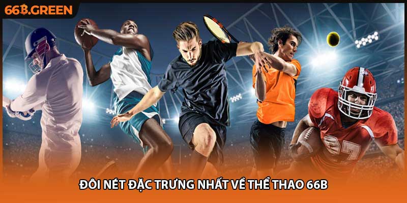 Đôi nét đặc trưng nhất về thể thao 66B