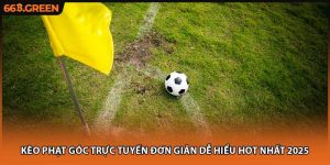 Kèo Phạt Góc Trực Tuyến Đơn Giản Dễ Hiểu Hot Nhất 2025