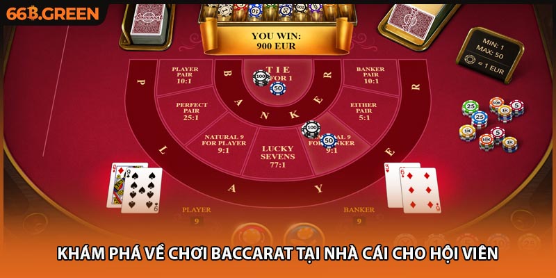 Khám phá về chơi Baccarat tại nhà cái cho hội viên