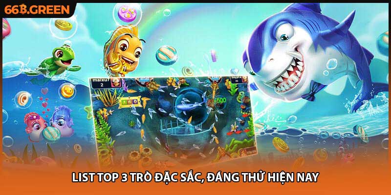List top 3 trò đặc sắc, đáng thử hiện nay