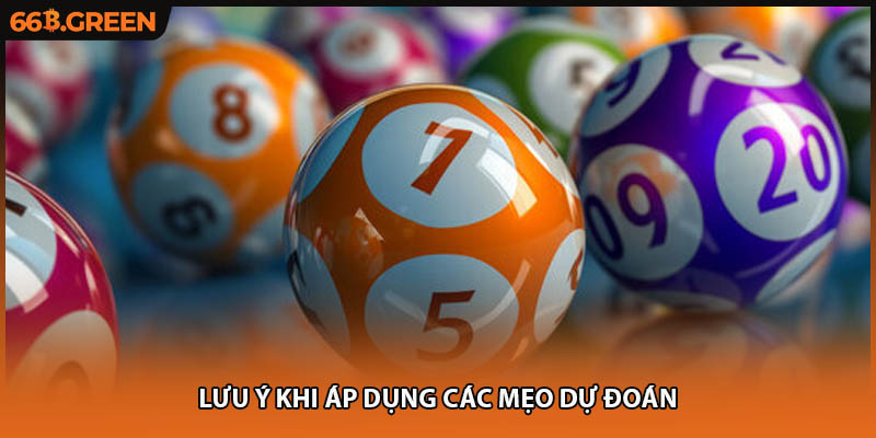 Lưu ý khi áp dụng các mẹo dự đoán