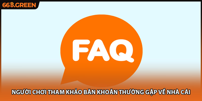Người chơi tham khảo băn khoăn thường gặp về nhà cái