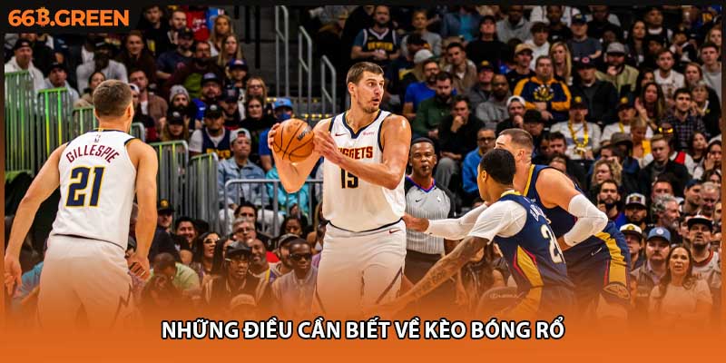 Những điều cần biết về kèo bóng rổ