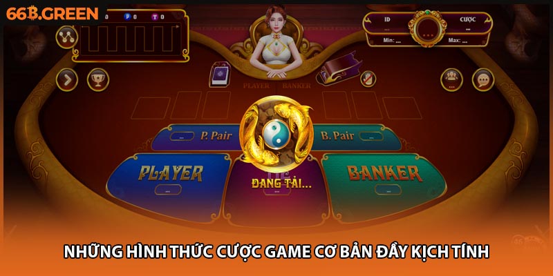 Những hình thức cược game cơ bản đầy kịch tính