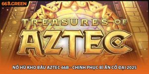 Nổ Hũ Kho Báu Aztec 66B - Chinh Phục Bí Ẩn Cổ Đại 2025