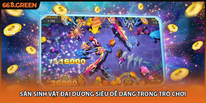 Săn sinh vật đại dương siêu dễ dàng trong trò chơi