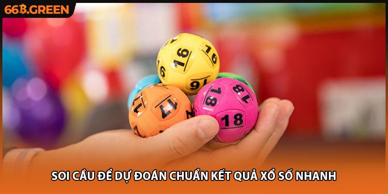 Soi cầu để dự đoán chuẩn kết quả xổ số nhanh 