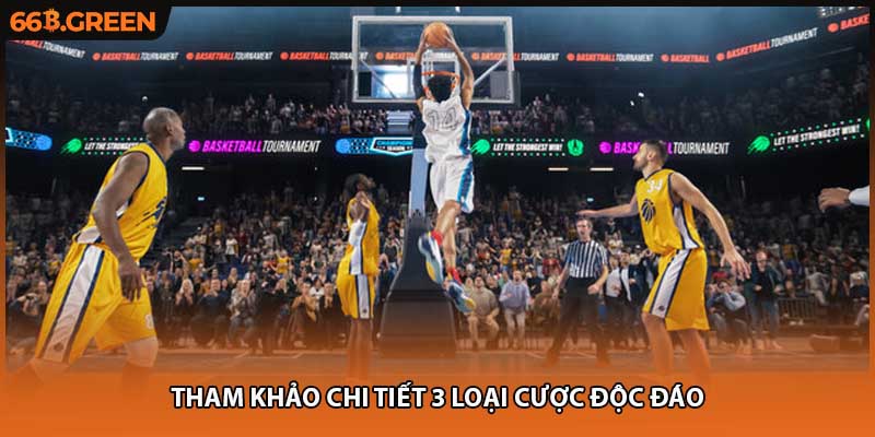 Tham khảo chi tiết 3 loại cược độc đáo