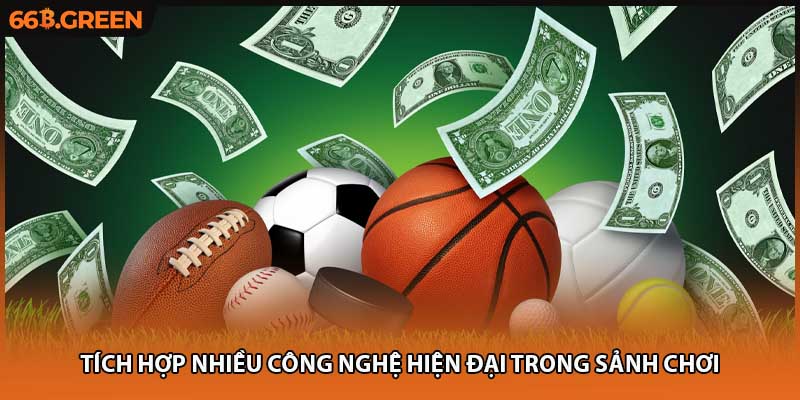 Tích hợp nhiều công nghệ hiện đại trong sảnh chơi